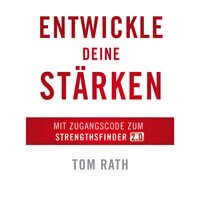 Tom Rath - Entwickle deine Stärken